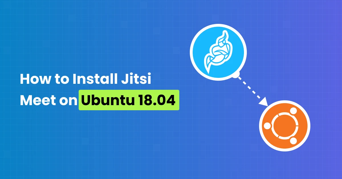 How to Install Jitsi Meet on Ubuntu 18.04 - Step-by-Step Guide
