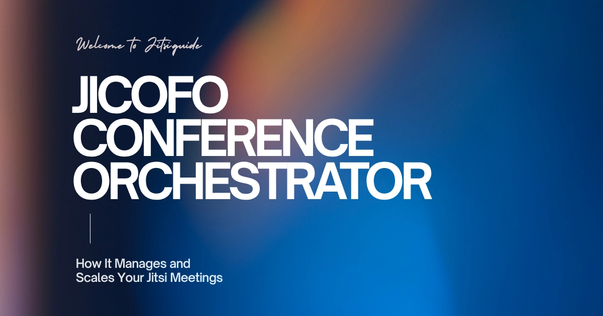 Jicofo Conference Orchestrator: Setup, Bridges & Clustering Jicofo Conference Orchestrator: Setup, Bridges & Clustering