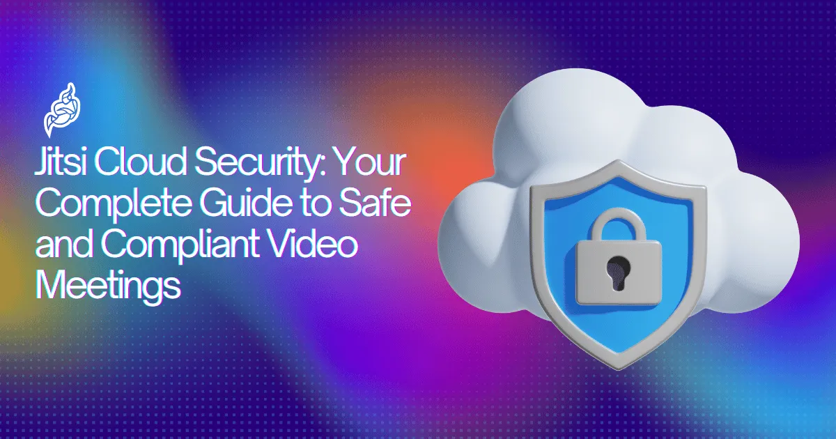 Jitsi Cloud Security Guide for Safe & Compliant Meetings