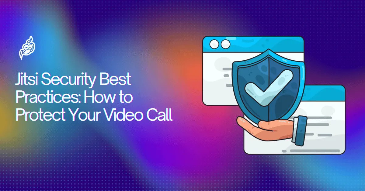 Jitsi Security Best Practices: How to Protect Your Video Call