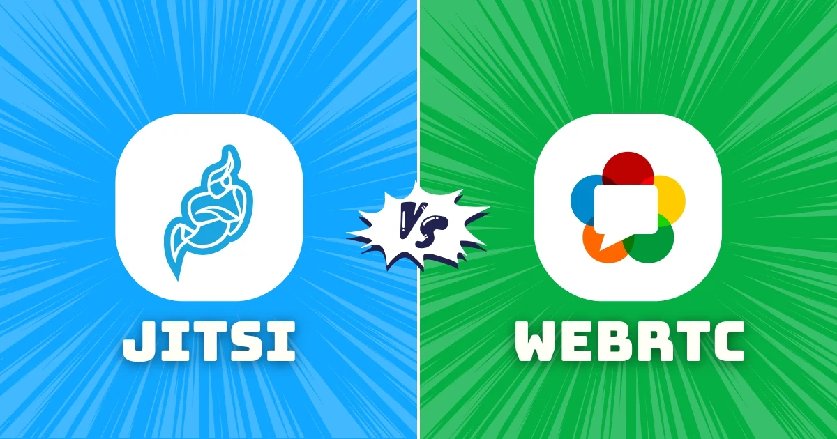 Jitsi vs WebRTC: Which One Should You Choose?