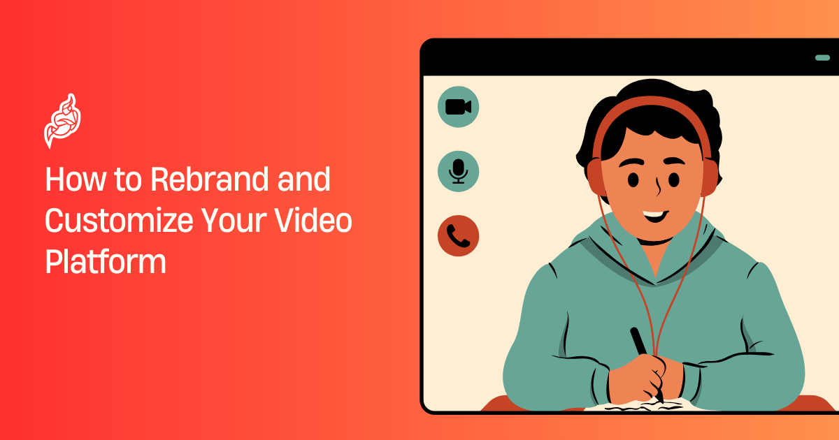 How to Rebrand and Customize Your Video Platform?