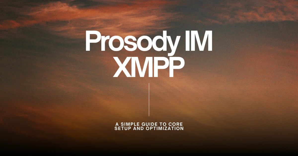 Prosody IM XMPP: A Simple Guide to Core Setup and Optimization Prosody IM XMPP: A Simple Guide to Core Setup and Optimization