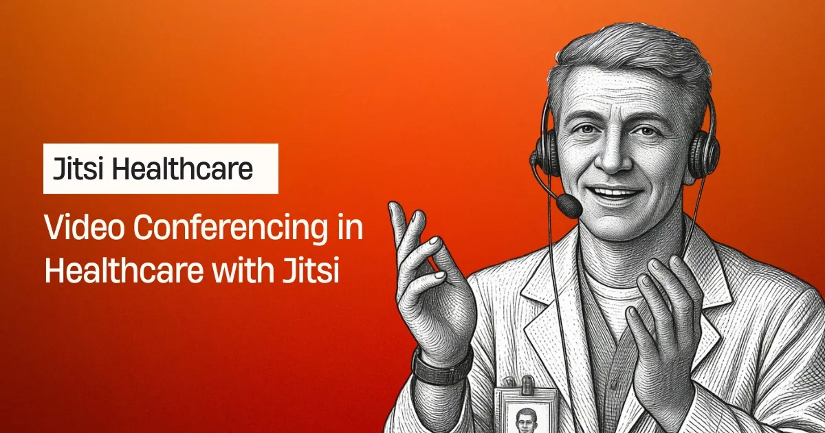 Video Conferencing in Healthcare with Jitsi Meet