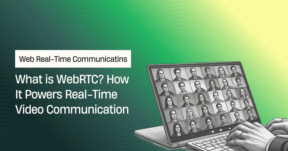 What is WebRTC? How It Powers Real-Time Video Communication